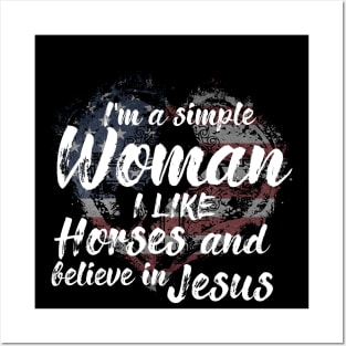 I'm A Simple Woman I Like Horses And Believe In Jesus Posters and Art